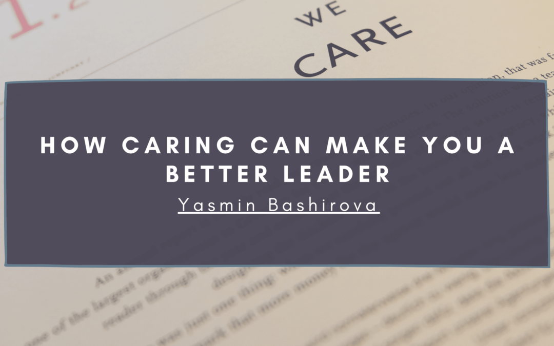 How Caring Can Make You A Better Leader