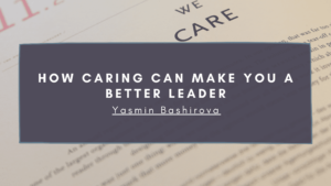 How Caring Can Make You A Better Leader Min